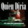 Quien Diria (feat. kay-trill) [Explicit]