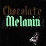 Chocolate Melanin (feat. tigo marz is)