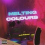 Melting Colours (Explicit)