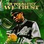 In Wealthy We Trust (Explicit)