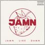 Jamn Like Damn (Explicit)