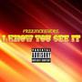 I Know You See It (Explicit)