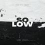 So Low
