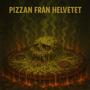PIZZAN FRÅN HELVETET