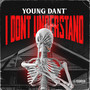 I Dont Understand (Explicit)