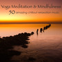 Yoga Meditation & Mindfulness – 50 Amazing Chillout Relaxation Music for Yoga Poses, Mindfulness Meditation Exercises, Relax & Sleep