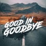 Good in Goodbye