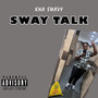 Sway Talk (Explicit)