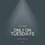 Only On Tuesdays