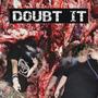 DOUBT IT (feat. STOP LIVING) [Explicit]