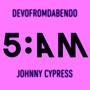 5AM (feat. Johnny Cypress) [Explicit]