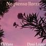 No pienso llorar (feat. Dani López)