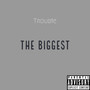 The Biggest (Explicit)