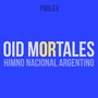 oid mortales