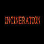 INCINERATION (Explicit)