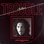 Trouble