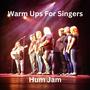 Hum Jam Warm Up For Singers