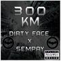 300 km (feat. Dirty Face) [Explicit]