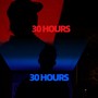 30 Hours (Explicit)