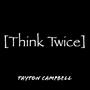 Think Twice (Explicit)