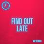 Find Out Late