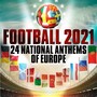 Football 2021 - 24 National Anthems of Europe