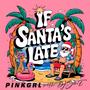 If Santa's Late (feat. DJ Scott-E)