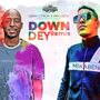 Down Dey (Remix)