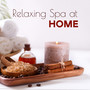 Relaxing Spa at Home: 15 New Age Songs for Body & Mind Regeneration, Hot Bath or Sauna, Home Spa & Wellness, Relax, Positive Thinking, Aromatherapy at Home