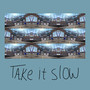 Take It Slow