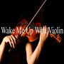 Wake Me up with Violin