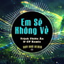 Em Sẽ Không Về (Remix)