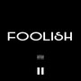 Foolish 2 (Freestyle) (Explicit)