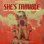 She's Trouble (feat. Baby T the MAN-EATING Mermaid) [Remix] [Explicit]