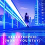 Neurotrophic (Won't You Stay)