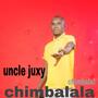 Uncle juxy chimbalala