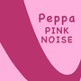 Peppa Pink Noise