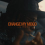 Change My Mood (Explicit)