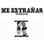 Me Extrañas (Remix) [Explicit]