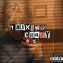 talking crazy pt.2 (Explicit)