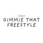 Gimmie That Freestyle