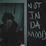 not in da mood (Explicit)