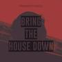 Bring the House Down