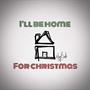 I'll Be Home For Christmas