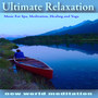 Ultimate Relaxation: Music for Spa, Meditation, Healing and Yoga