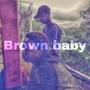 Brown Baby (Explicit)