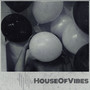 House Of Vibes (Explicit)