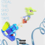 Steal The Sho Mix Tape