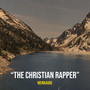 “the Christian Rapper” (Explicit)