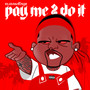 Pay me 2 do it (Explicit)